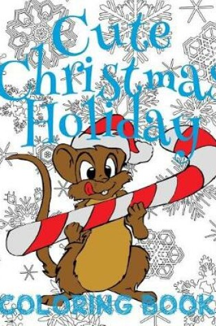 Cover of &#9996; Cute Christmas Holiday Coloring Book Kids &#9996; Coloring Book 1st Grade &#9996; (New Coloring Book)