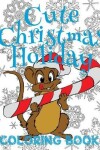 Book cover for &#9996; Cute Christmas Holiday Coloring Book Kids &#9996; Coloring Book 1st Grade &#9996; (New Coloring Book)