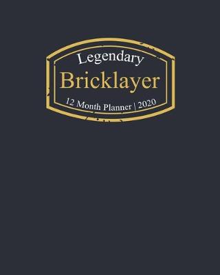 Book cover for Legendary Bricklayer, 12 Month Planner 2020