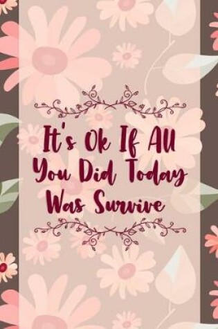 Cover of It's Ok If All You Did Today Was Survive