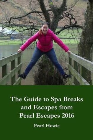 Cover of The Guide to Spa Breaks and Escapes from Pearl Escapes 2016