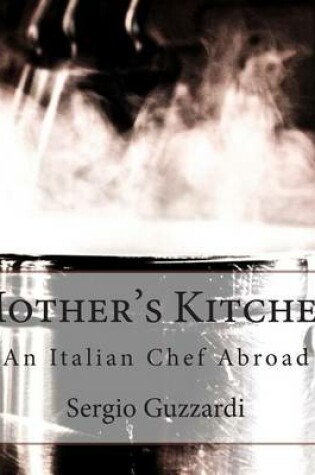 Cover of Mother's Kitchen - An Italian Chef Abroad