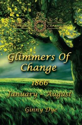 Book cover for Glimmers of Change (# 7 in the Bregdan Chronicles Historical Fiction Romance Series)