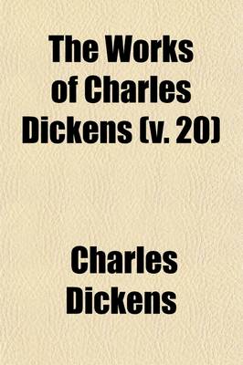 Book cover for The Works of Charles Dickens (Volume 20)