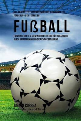 Book cover for Das komplette Trainings-Workout-Programm zur Forderung der Starke im Fussball