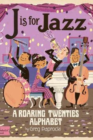 Cover of J Is for Jazz: A Roaring Twenties Alphabet
