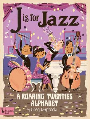 Book cover for J Is for Jazz: A Roaring Twenties Alphabet