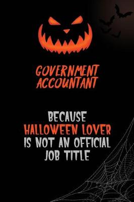 Book cover for Government Accountant Because Halloween Lover Is Not An Official Job Title