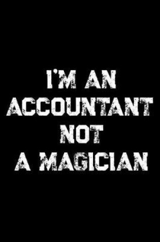 Cover of I'm An Accountant Not A Magician