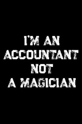 Book cover for I'm An Accountant Not A Magician