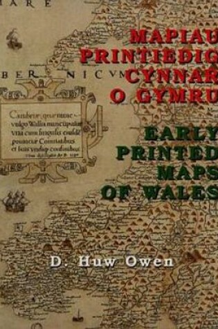 Cover of Mapiau Printiedig Cynnar o Gymru / Early Printed Maps of Wales