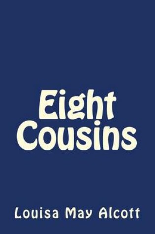 Cover of Eight Cousins by Louisa May Alcott