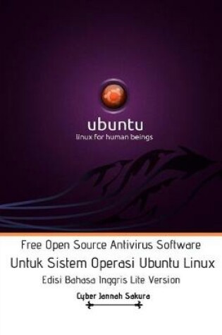 Cover of Free Open Source Antivirus Software Untuk Sistem Operasi Ubuntu Linux Edisi Bahasa Inggris Lite Version