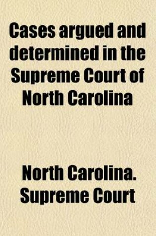 Cover of Cases Argued and Determined in the Supreme Court of North-Carolina Volume 1