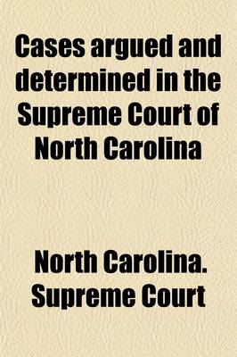 Book cover for Cases Argued and Determined in the Supreme Court of North-Carolina Volume 1