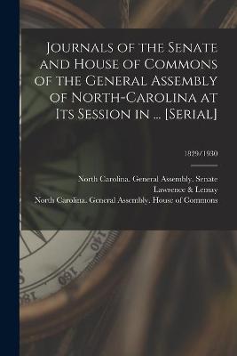 Book cover for Journals of the Senate and House of Commons of the General Assembly of North-Carolina at Its Session in ... [serial]; 1829/1930