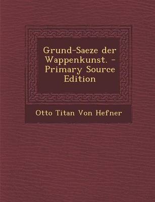 Book cover for Grund-Saeze Der Wappenkunst.