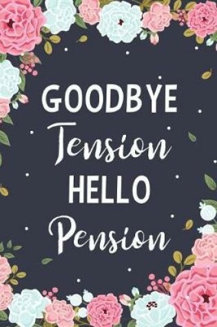 Cover of Goodbye Tension Hello Pension