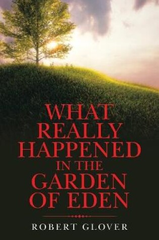 Cover of What Really Happened in the Garden of Eden