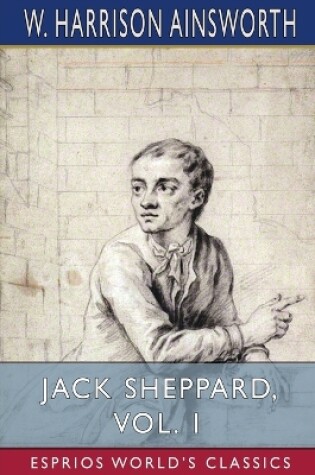 Cover of Jack Sheppard, Vol. 1 (Esprios Classics)