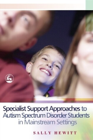 Cover of Specialist Support Approaches to Autism Spectrum Disorder Students in Mainstream Settings