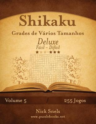 Book cover for Shikaku Grades de Vários Tamanhos Deluxe - Fácil ao Difícil - Volume 5 - 255 Jogos