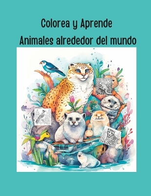 Book cover for Colorea y Aprende! Animales alrededor del mundo.