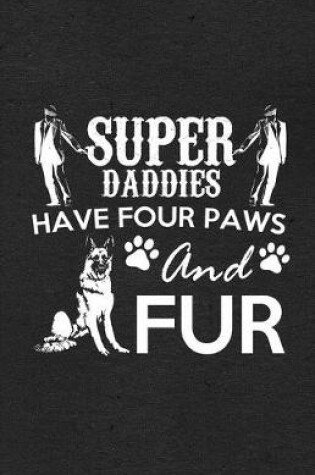 Cover of Super Daddies Have Four Paws and Fur A5 Lined Notebook