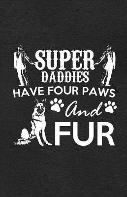 Book cover for Super Daddies Have Four Paws and Fur A5 Lined Notebook