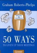 Book cover for 50 Ways to Liven Up Your Meetings