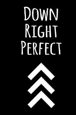 Book cover for Down Right Perfect