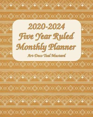 Book cover for 2020-2024 Five Year Ruled Monthly Planner Art-Deco Teal Mustard