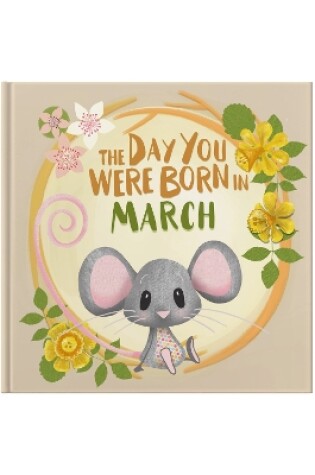 Cover of The Day You Were Born In March. . .