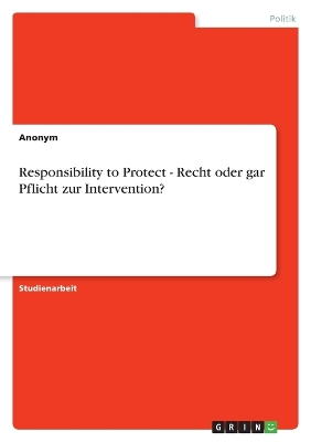 Book cover for Responsibility to Protect - Recht oder gar Pflicht zur Intervention?