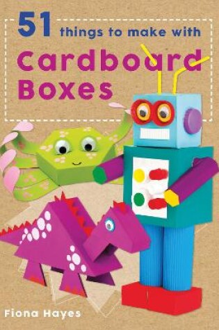 Cover of 51 Things to Make with Cardboard Boxes