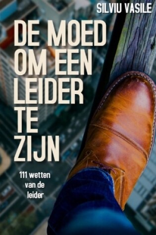 Cover of de Moed Om Een Leider Te Zijn