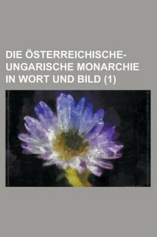 Cover of Die Osterreichische-Ungarische Monarchie in Wort Und Bild (1)