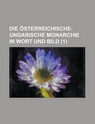 Book cover for Die Osterreichische-Ungarische Monarchie in Wort Und Bild (1)