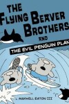 Book cover for The Flying Beaver Brothers and the Evil Penguin Plan