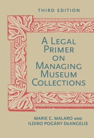 Cover of A Legal Primer on Managing Museum Collections, Third Edition