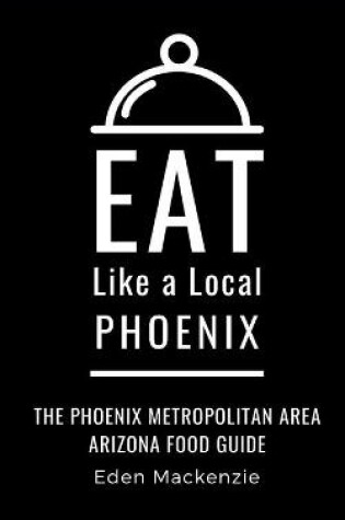 Cover of Eat Like a Local- Phoenix