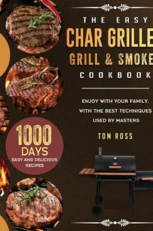 Cover of The Easy Char Griller Grill & Smoker Cookbook