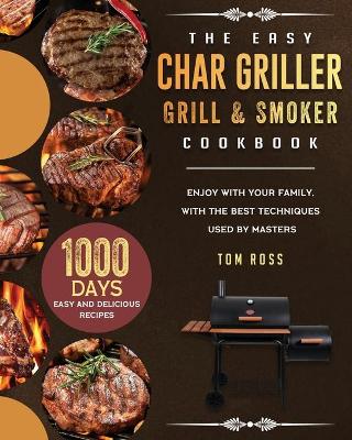 Book cover for The Easy Char Griller Grill & Smoker Cookbook
