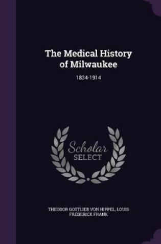 Cover of The Medical History of Milwaukee