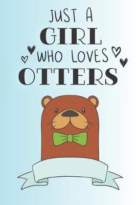 Book cover for Just A Girl Who Loves Otters