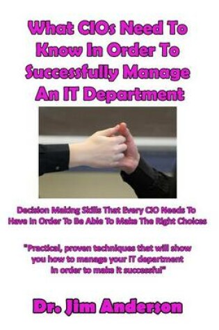 Cover of What Cios Need to Know in Order to Successfully Manage an It Department