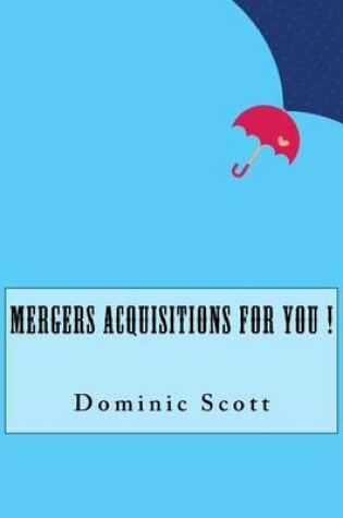 Cover of Mergers Acquisitions For You !