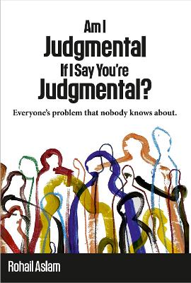 Book cover for Am I Judgmental If I Say You're Judgmental?