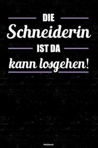 Cover of Die Schneiderin ist da kann losgehen! Notizbuch