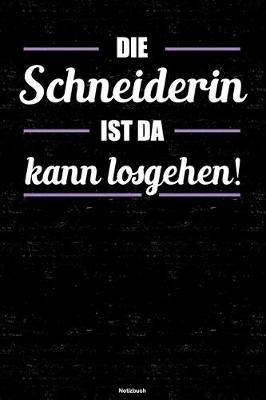 Book cover for Die Schneiderin ist da kann losgehen! Notizbuch